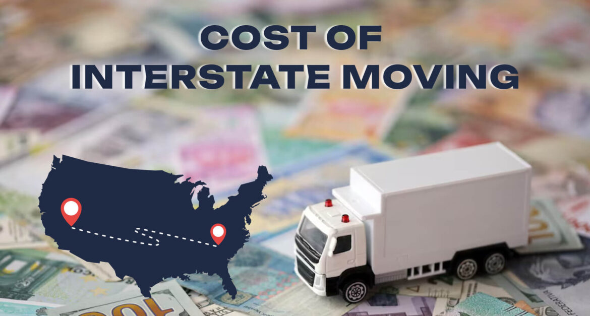 Understanding the True Cost of Interstate Moving