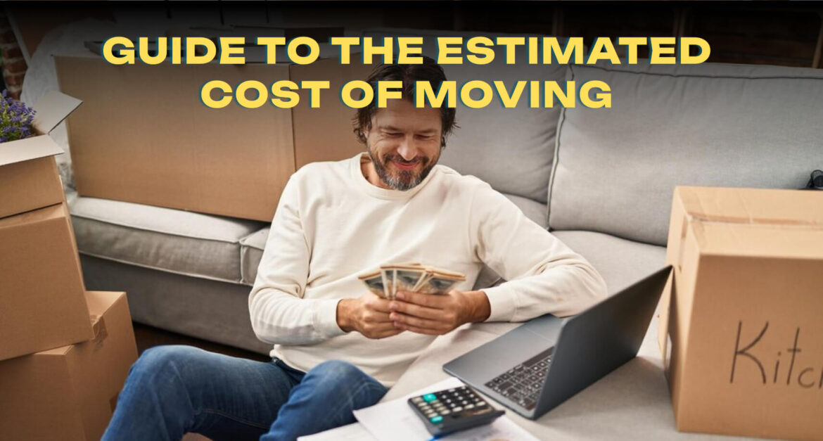 A Complete Guide to the Estimated Cost of Moving