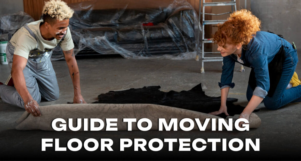 The Ultimate Guide to Moving Floor Protection