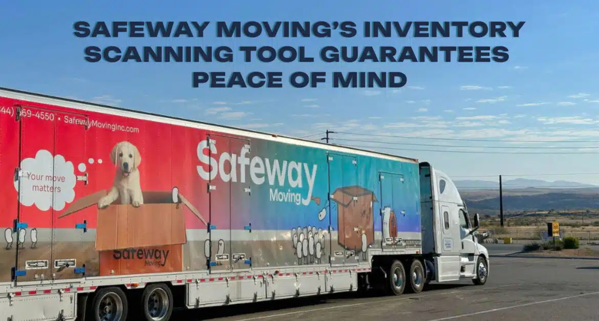 Never Lose a Thing Again: How Safeway Moving’s Inventory Scanning Tool Guarantees Peace of Mind