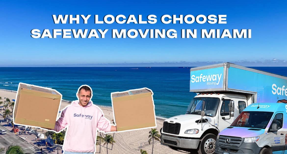 Best Moving Services in Miami: Why Locals Choose Safeway Moving