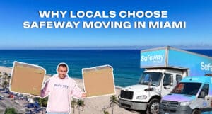 Best Moving Services in Miami: Why Locals Choose Safeway Moving