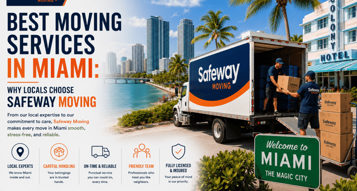 Best Moving Services in Miami Why Locals Choose Safeway Moving