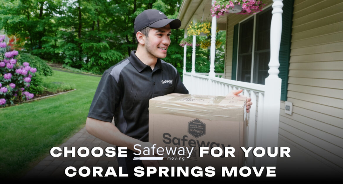 Why Choose Safeway for Your Coral Springs Move?