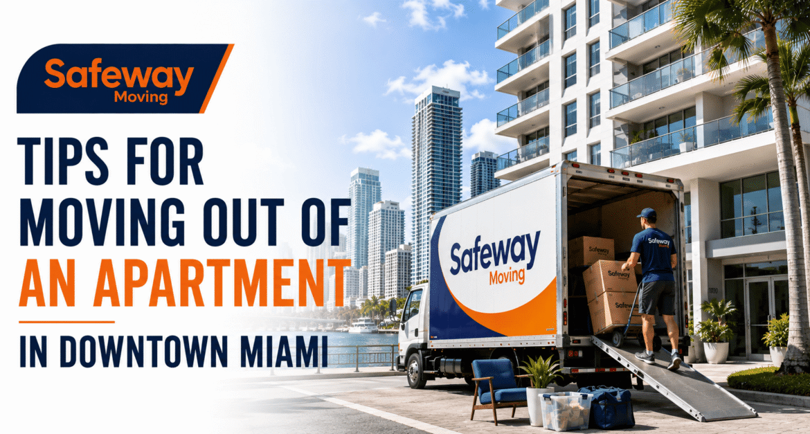 Tips for Moving Out of an Apartment in Downtown Miami