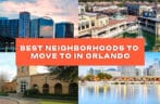 The Best Neighborhoods to Move to in Orlando in 2025