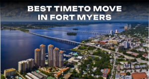 The Best Time of Year to Move in Fort Myers