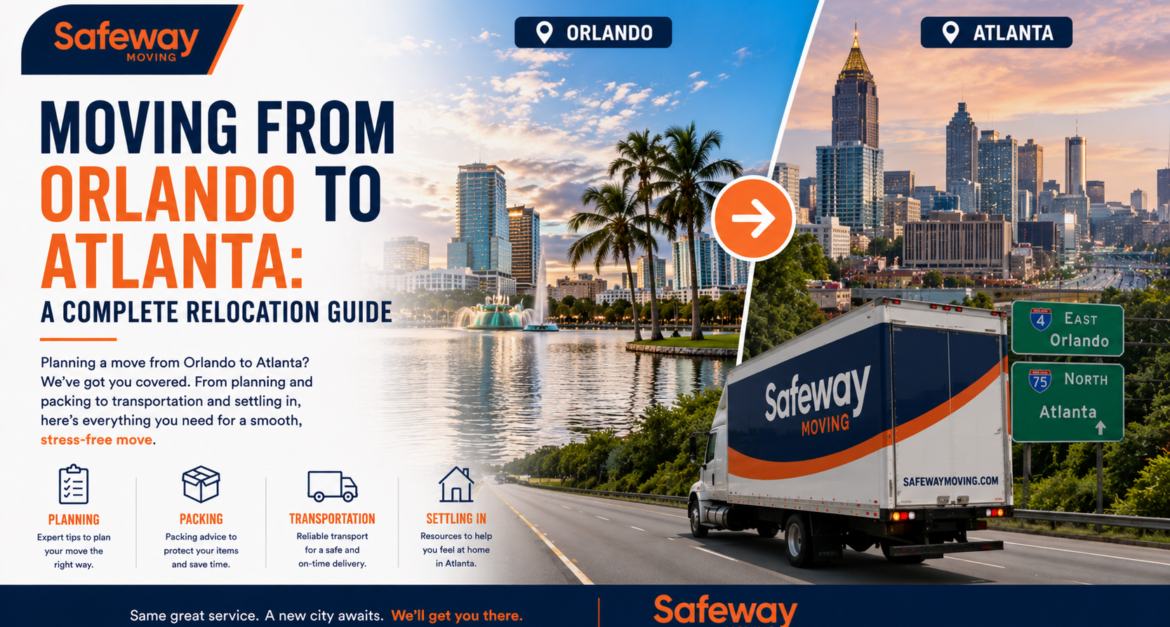 Moving from Orlando to Atlanta A Complete Relocation Guide