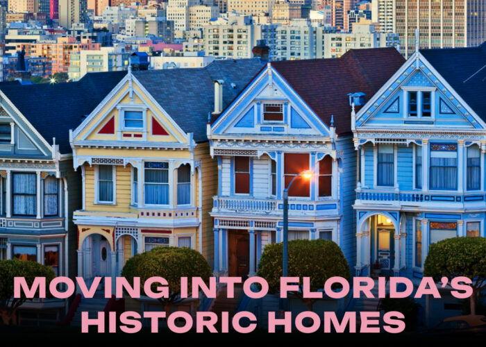 Moving into Florida’s Historic Homes: Challenges & Solutions Moving into Florida’s Historic Homes: Challenges & Solutions