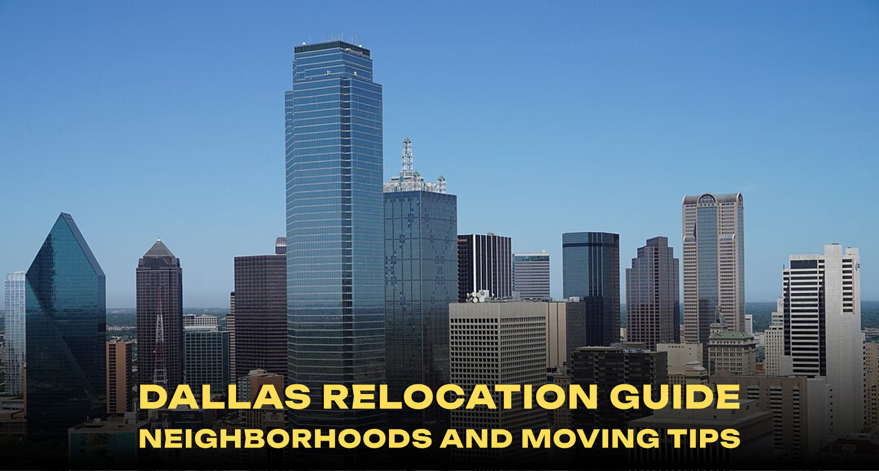 Dallas Relocation Guide: Neighborhoods and Moving Tips
