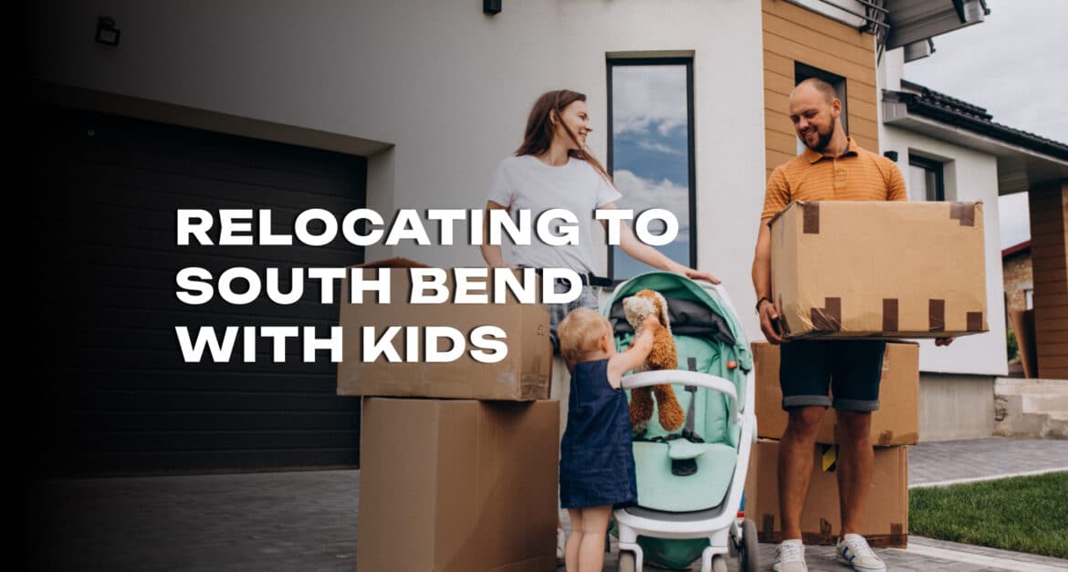 Tips for Relocating to South Bend with Kids