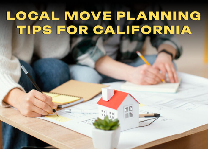 Local Move Planning Tips for California Residents Local Move Planning Tips for California Residents
