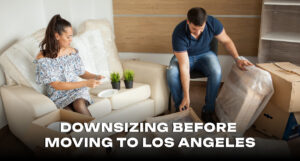 Downsizing Before Moving to Los Angeles