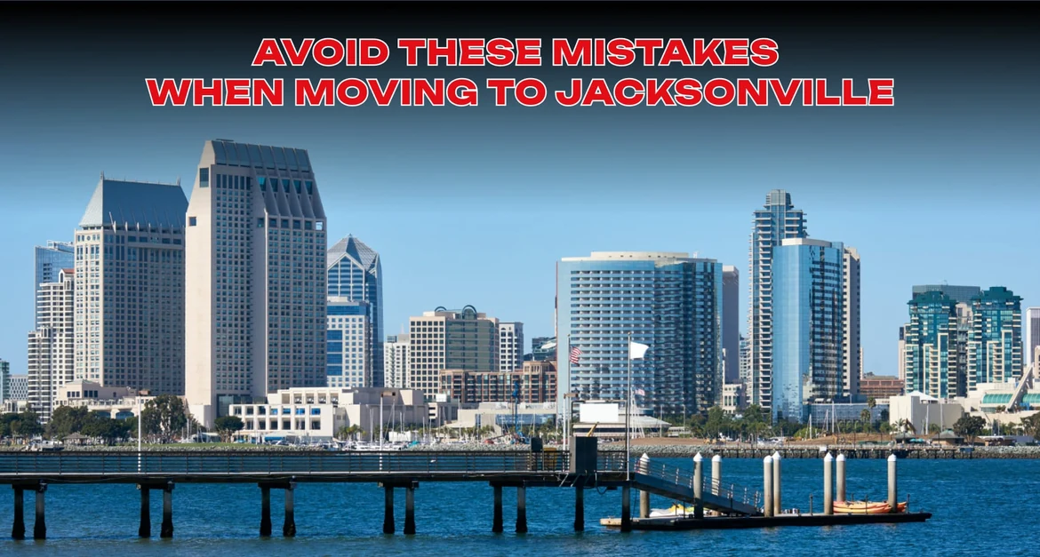 Avoid These Mistakes When Moving to Jacksonville: Expert Tips from Safeway Moving