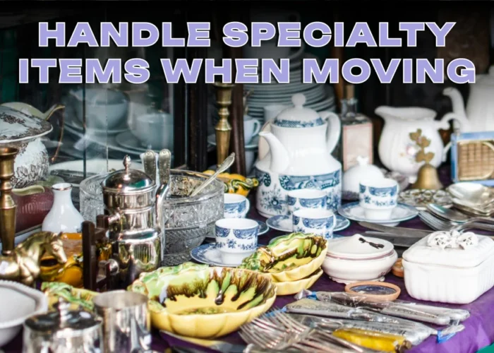 How to Handle Specialty Items When Moving to Texas